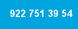 922 751 39 54